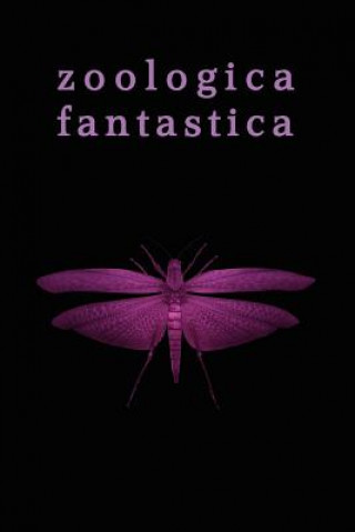Kniha Zoologica Fantastica: An Anthology of Strange Creatures in Classic Cryptofiction Elmer Brown Mason