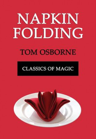 Könyv Napkin Folding (Classics of Magic) Tom Osborne