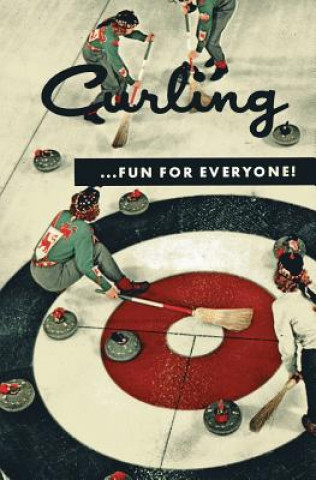 Könyv Curling . . . Fun for Everyone! (Facsimile Reprint) Dar Curtis