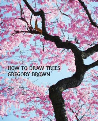 Carte How to Draw Trees (Facsimile Reprint) Gregory Brown