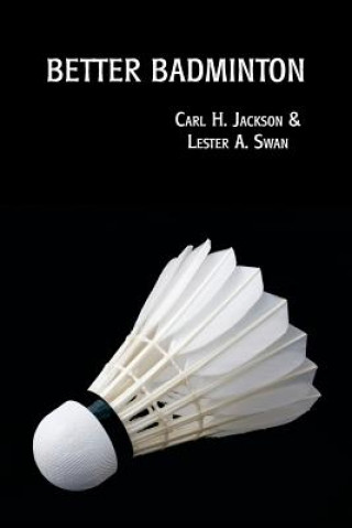 Kniha Better Badminton (Reprint Edition) Carl H. Jackson