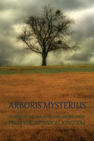 Buch Arboris Mysterius: Stories of the Uncanny and Undescribed from the Botanical Kingdom H. De Vere Stacpoole