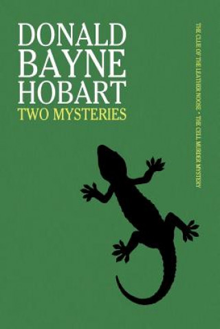 Livre Two Mysteries: The Clue of the Leather Noose / The Cell Murder Mystery Donald Bayne Hobart