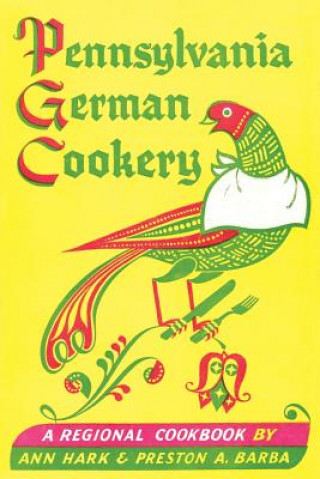 Carte Pennsylvania German Cookery: A Regional Cookbook Ann Hark