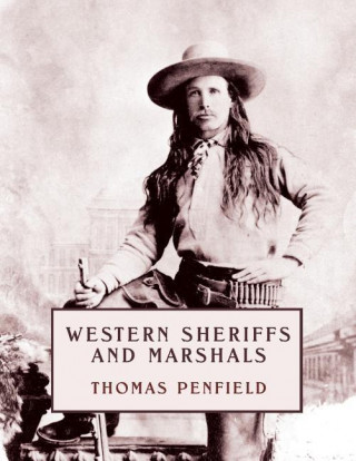 Knjiga Western Sheriffs and Marshals (Reprint Edition) Thomas Penfield