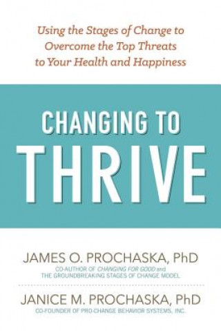 Könyv Changing To Thrive James O. Prochaska