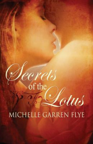 Kniha Secrets of the Lotus Michelle Garren Flye