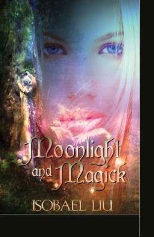 Knjiga Moonlight and Magick Isobael Liu