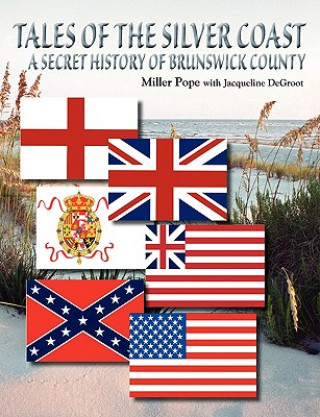 Книга Tales of the Silver Coast-A Secret History of Brunswick County Miller Pope