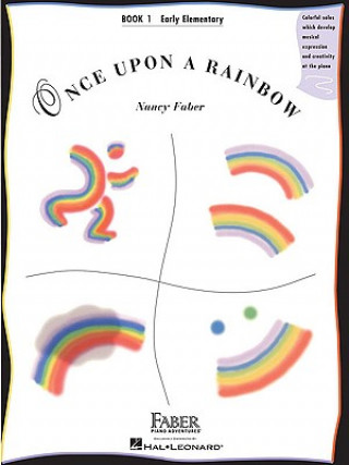 Carte Once Upon a Rainbow - Book 1: Early Elementary Original Compositions by Nancy Faber Nancy Faber