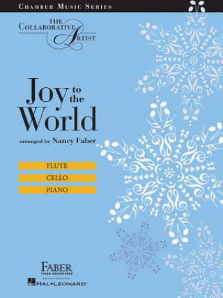 Kniha Joy to the World: The Collaborative Artist Chamber Music Series Nancy Faber