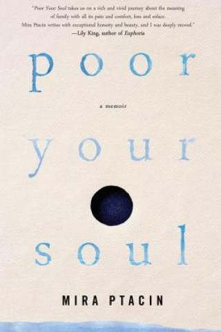 Книга Poor Your Soul Mira Ptacin