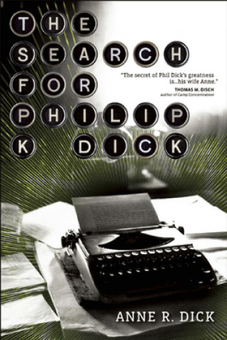 Kniha The Search for Philip K. Dick Anne R. Dick