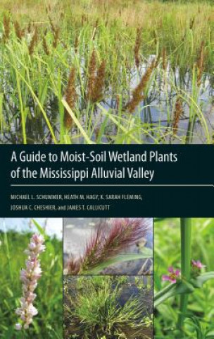 Carte Guide to Moist-Soil Wetland Plants of the Mississippi Alluvial Valley Michael L. Schummer