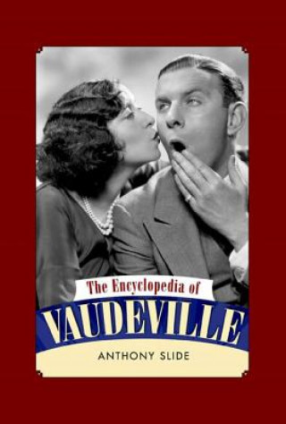Kniha Encyclopedia of Vaudeville Anthony Slide