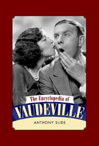 Книга Encyclopedia of Vaudeville Anthony Slide