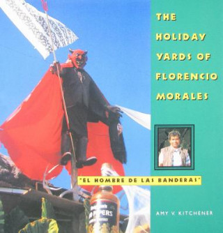 Kniha Holiday Yards of Florencio Morales Amy V. Kitchener