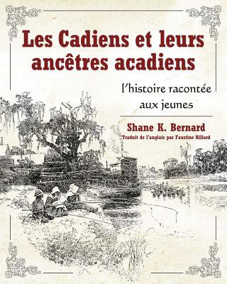 Carte Les Cadiens et leurs ancetres acadiens Shane K. Bernard