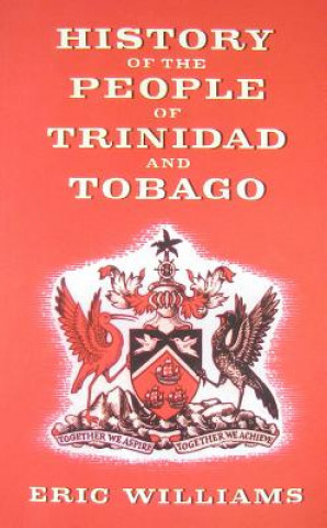 Kniha History of the People of Trinidad and Tobago Eric Eustace Williams