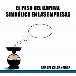 Knjiga Peso del Capital Simbolico En Las Empresas Israel Guarneros