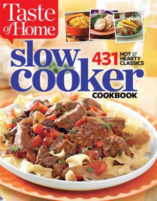 Kniha Taste of Home Slow Cooker Cookbook: 431 Hot & Hearty Classics Taste of Home Books