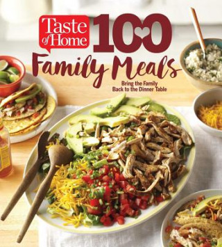 Knjiga Taste of Home 100 Family Meals: Bringing the Family Back to the Table Editors at Taste of Home