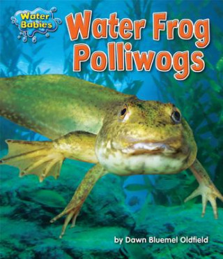 Könyv Water Frog Polliwogs Dawn Bluemel Oldfield