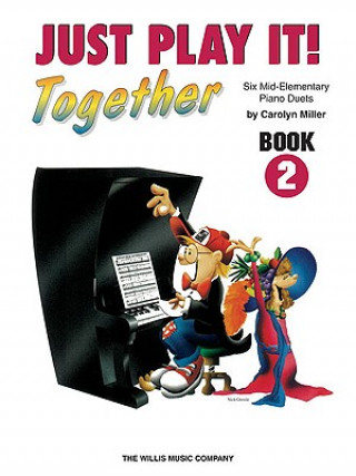 Kniha Just Play It! Together, Book Two: Six Mid-Elementary Level Piano Duets Carolyn Miller
