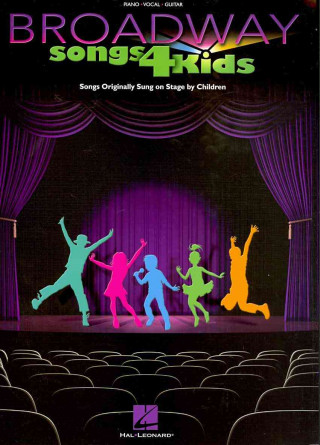 Carte Broadway Songs 4 Kids: Piano/Vocal/Guitar Hal Leonard Publishing Corporation