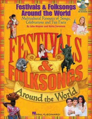 Kniha Festivals & Folksongs Around the World: Multicultural Resource of Songs, Celebrations and Fun Facts John Higgins