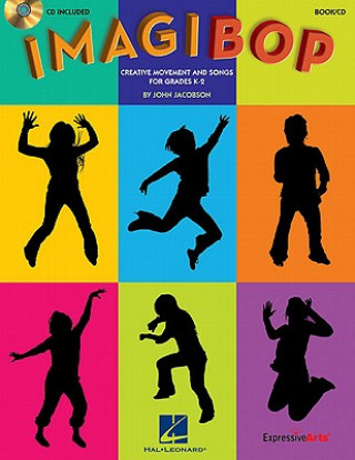 Könyv Imagibop: Creative Movement and Songs for Grades K-2 John Jacobson