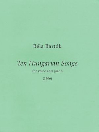 Könyv 10 Hungarian Songs: First Edition Medium/High Voice and Piano Bela Bartok
