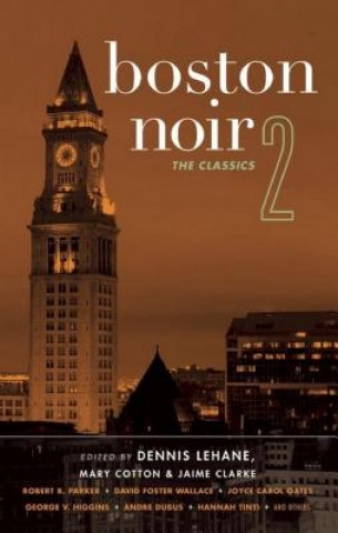 Книга Boston Noir 2: The Classics Dennis Lehane