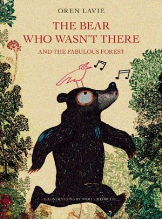 Kniha Bear Who Wasn't There And The Fabulous Forest Oren Lavie