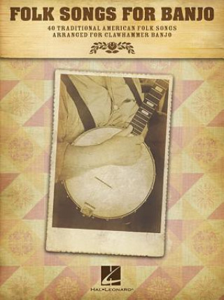 Buch Folk Songs for Banjo: 40 Traditional American Folk Songs Arranged for Clawhammer Banjo Hal Leonard Publishing Corporation