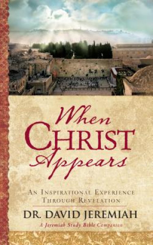 Könyv When Christ Appears: An Inspirational Experience Through Revelation David Jeremiah