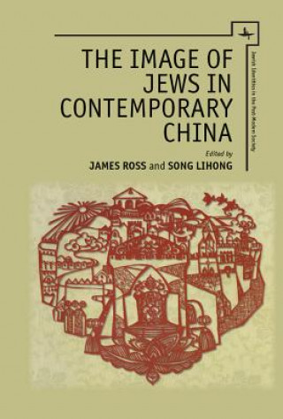 Könyv Image of Jews in Contemporary China James Ross