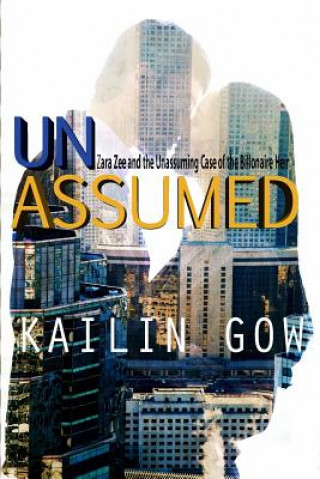 Book Unassumed: Zara Zee and the Unassuming Case of the Billionaire Heir: An Adult Action Adventure Romantic Thriller Kailin Gow