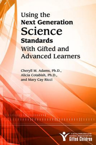 Carte Using the Next Generation Science Standards With Gifted and Advanced Learners Cheryll Adams