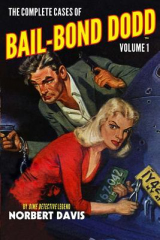 Książka The Complete Cases of Bail-Bond Dodd, Volume 1 Norbert Davis