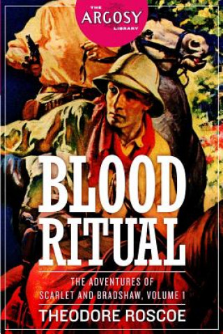 Książka Blood Ritual: The Adventures of Scarlet and Bradshaw, Volume 1 Theodore Roscoe