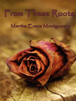 Książka From These Roots Martha Evans Montgomery