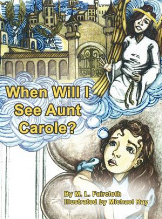 Kniha When Will I See Aunt Carole? M. L. Faircloth