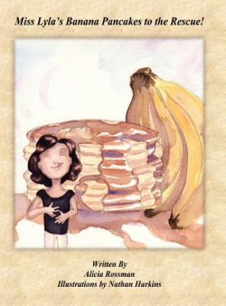 Kniha Miss Lyla's Banana Pancakes to the Rescue! Alicia Rossman