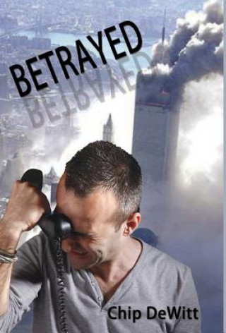 Könyv Betrayed (Hardcover Edition) Chip DeWitt
