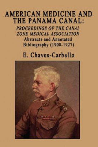 Carte American Medicine and the Panama Canal: Proceedings of the Canal Zone Medical Association E. Chaves-Carballo