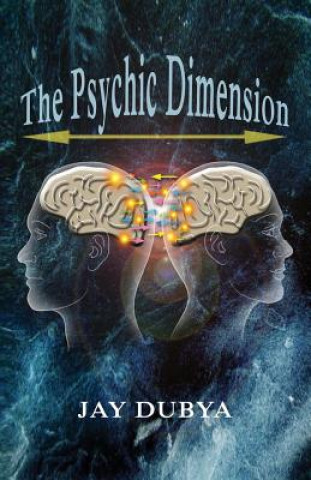 Kniha The Psychic Dimension Jay Dubya