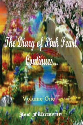 Kniha The Diary of Pink Pearl Continues... Volume One Jes Fuhrmann