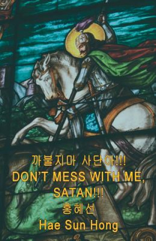 Kniha Don't Mess with Me, Satan!!! Hae Sun Hong