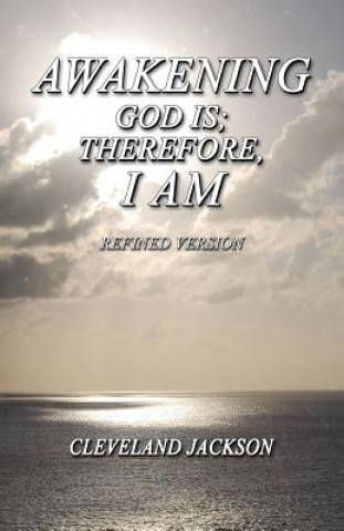 Libro Awakening - God Is; Therefore I Am Cleveland Jackson